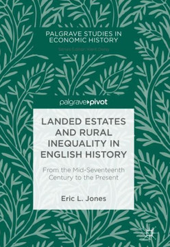 Landed Estates and Rural Inequality in English History: From the Mid-Seventeenth Century to the Present
