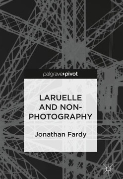 Laruelle and Non-Photography Laruelle and Non-Photography