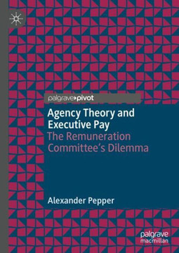Agency Theory and Executive Pay: The Remuneration Committee's Dilemma