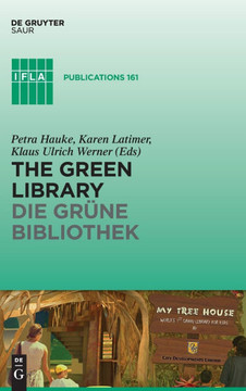 The Green Library - Die Gr?ne Bibliothek: The Challenge of Environmental Sustainability - ?kologische Nachhaltigkeit in Der PRAXIS