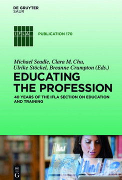 Educating the Profession: 40 Years of the IFLA Section on Education and Training