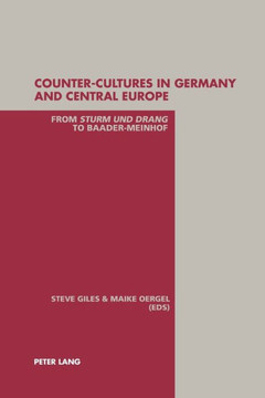 Counter-Cultures in Germany and Central Europe: From ""Sturm und Drang"" to Baader-Meinhof