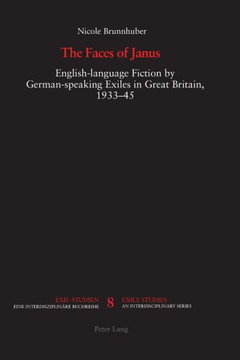 The Faces of Janus: English-language Fiction by German-speaking Exiles in Great Britain, 1933-1945