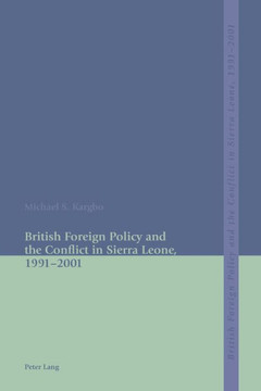 British Foreign Policy and the Conflict in Sierra Leone, 1991-2001