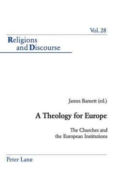 A Theology for Europe: The Churches and the European Institutions