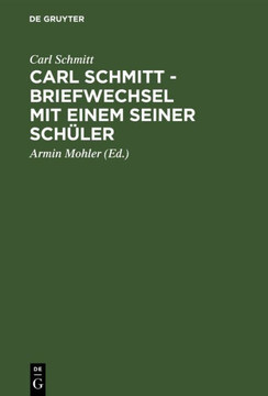 Carl Schmitt - Briefwechsel Mit Einem Seiner Sch?ler Carl Schmitt - Briefwechsel Mit Einem Seiner Sch?ler