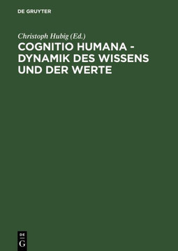 Cognitio Humana - Dynamik Des Wissens Und Der Werte: XVII. Deutscher Kongre? F?r Philosophie Leipzig 23.-27. September 1996, Kongre?band: Vortr?ge Und
