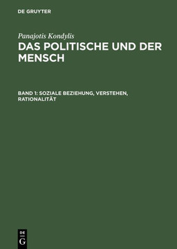 Das Politische und der Mensch, Band 1, Soziale Beziehung, Verstehen, Rationalit?t