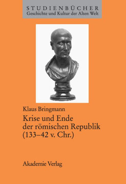 Krise Und Ende Der R?mischen Republik (133-42 V. Chr.)