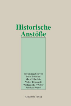 Historische Anst??e: Festschrift F?r Wolfgang Reinhard Zum 65. Geburtstag Am 10. April 2002