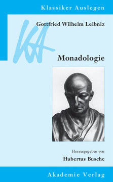 Gottfried Wilhelm Leibniz: Monadologie Gottfried Wilhelm Leibniz: Monadologie