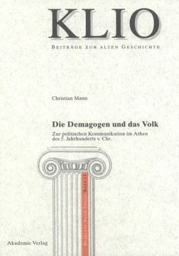 Die Demagogen Und Das Volk: Zur Politischen Kommunikation Im Athen Des 5. Jahrhunderts V. Chr.