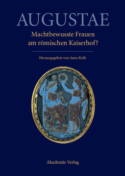Augustae. Machtbewusste Frauen am r?mischen Kaiserhof?