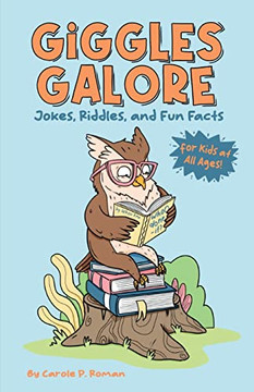 Giggles Galore: Jokes, Riddles, And Fun Facts For Kids Of All Ages