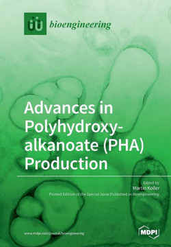 Advances in Polyhydroxyalkanoate (PHA) Production Advances in Polyhydroxyalkanoate (PHA) Production