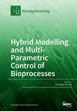 Hybrid Modelling and Multi- Parametric Control of Bioprocesses