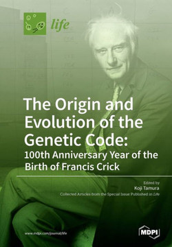 The Origin and Evolution of the Genetic Code: 100th Anniversary Year of the Birth of Francis Crick