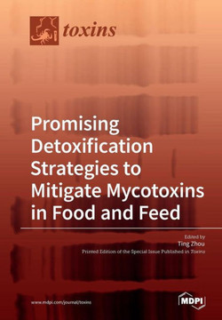 Promising Detoxification Strategies to Mitigate Mycotoxins in Food and Feed