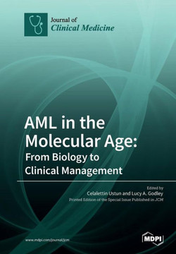 AML in the Molecular Age: From Biology to Clinical Management AML in the Molecular Age: From Biology to Clinical Management