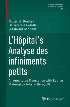 L'H?pital's Analyse Des Infiniments Petits: An Annotated Translation with Source Material by Johann Bernoulli