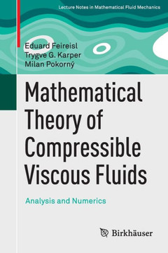 Mathematical Theory of Compressible Viscous Fluids: Analysis and Numerics Mathematical Theory of Compressible Viscous Fluids: Analysis and Numerics