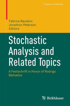 Stochastic Analysis and Related Topics: A Festschrift in Honor of Rodrigo Ba?uelos