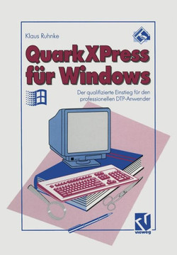 QuarkXPress F?r Windows: Der Qualifizierte Einstieg F?r Den Professionellen Dtp-Anwender
