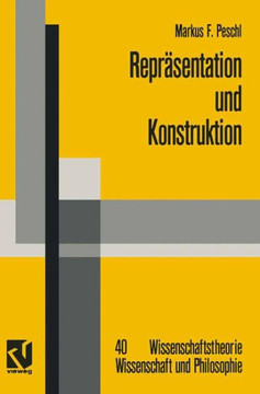 Repr?sentation Und Konstruktion: Kognitions- Und Neuroinformatische Konzepte ALS Grundlage Einer Naturalisierten Epistemologie Und Wissenschaftstheori