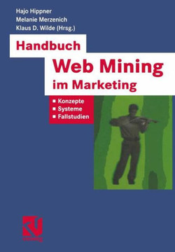 Handbuch Web Mining Im Marketing: Konzepte, Systeme, Fallstudien