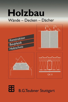 Holzbau: W?nde -- Decken -- D?cher. Konstruktion Bauphysik Holzschutz