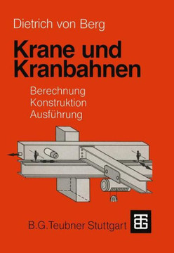 Krane Und Kranbahnen: Berechnung, Konstruktion, Ausf?hrung