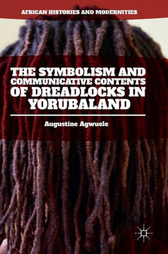 The Symbolism and Communicative Contents of Dreadlocks in Yorubaland