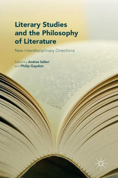 Literary Studies and the Philosophy of Literature: New Interdisciplinary Directions