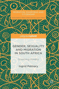Gender, Sexuality and Migration in South Africa: Governing Morality