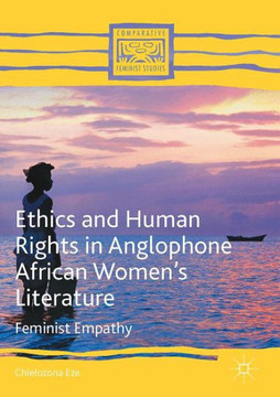 Ethics and Human Rights in Anglophone African Women's Literature: Feminist Empathy