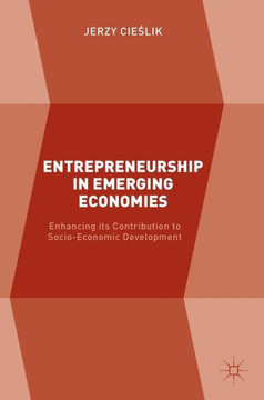 Entrepreneurship in Emerging Economies: Enhancing Its Contribution to Socio-Economic Development