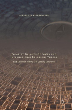 Polarity, Balance of Power and International Relations Theory: Post-Cold War and the 19th Century Compared