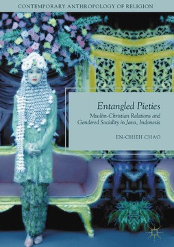 Entangled Pieties: Muslim-Christian Relations and Gendered Sociality in Java, Indonesia