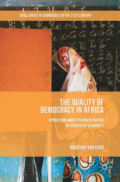 The Quality of Democracy in Africa: Opposition Competitiveness Rooted in Legacies of Cleavages