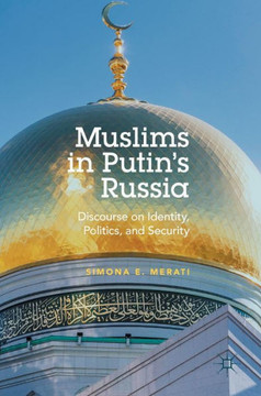 Muslims in Putin's Russia: Discourse on Identity, Politics, and Security