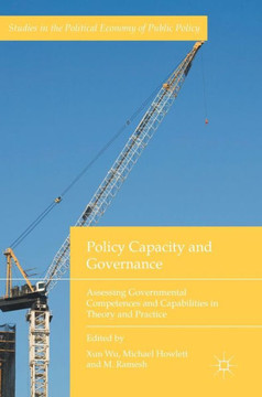 Policy Capacity and Governance: Assessing Governmental Competences and Capabilities in Theory and Practice