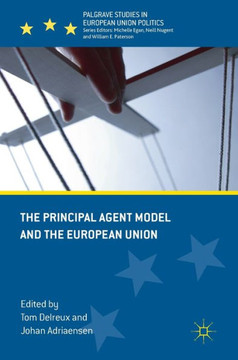 The Principal Agent Model and the European Union The Principal Agent Model and the European Union