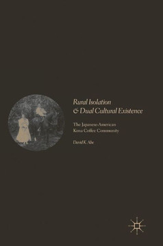 Rural Isolation and Dual Cultural Existence: The Japanese-American Kona Coffee Community