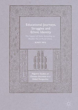 Educational Journeys, Struggles and Ethnic Identity: The Impact of State Schooling on Muslim Hui in Rural China