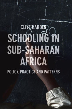 Schooling in Sub-Saharan Africa: Policy, Practice and Patterns