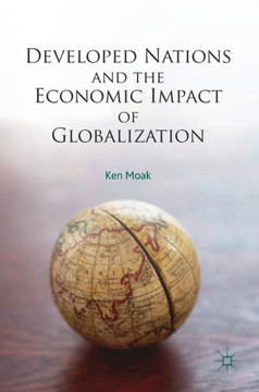 Developed Nations and the Economic Impact of Globalization Developed Nations and the Economic Impact of Globalization