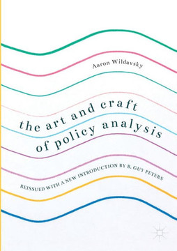 The Art and Craft of Policy Analysis: Reissued with a New Introduction by B. Guy Peters