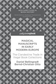 Magical Manuscripts in Early Modern Europe: The Clandestine Trade in Illegal Book Collections