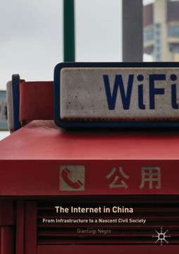 The Internet in China: From Infrastructure to a Nascent Civil Society