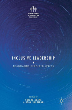 Inclusive Leadership: Negotiating Gendered Spaces